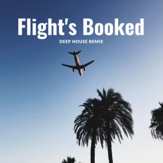 Flight's Booked (Deep House Remix)