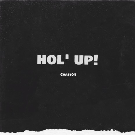 HOL' UP! | Boomplay Music