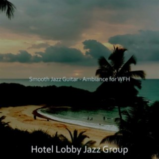 Smooth Jazz Guitar - Ambiance for WFH