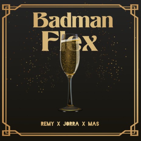 Badman Flex ft. Jorra & Mas | Boomplay Music