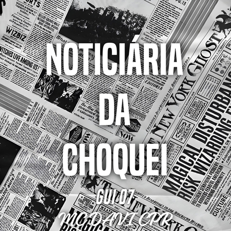 NOTICIÁRIA DA CHOQUEI ft. MC DAVI CPR | Boomplay Music