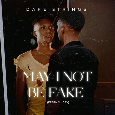 May I Not Be Fake (Eternal Cry) | Boomplay Music