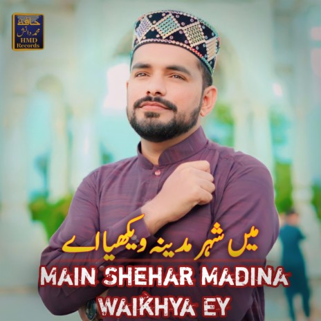 Main Shehar Madina Waikhya Ey | Boomplay Music