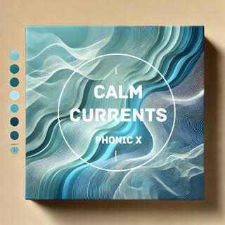 Calm Currents