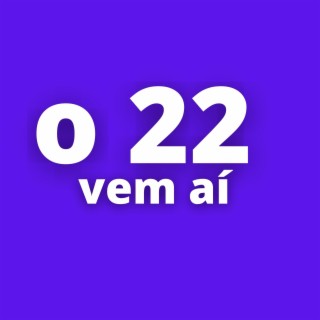 O 22 vem aí