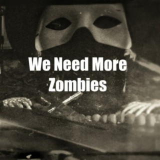 We need more Zombies
