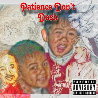 Patience Don't Dash