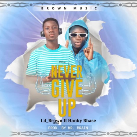 Never Give Up ft. Hanky Bhase | Boomplay Music