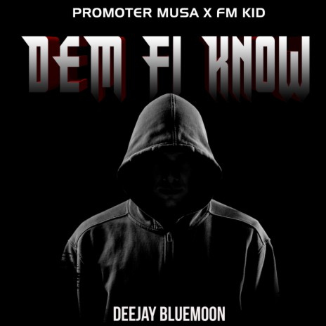 Dem Fi Know (feat. Fm Kid & Deejay Bluemoon) (Extended Version) | Boomplay Music