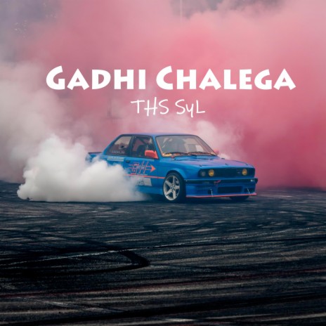 Gadhi Chalega (THS SyL) Official Music | Boomplay Music