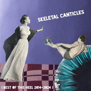 Skeletal Canticles (Best of 2014-2024)