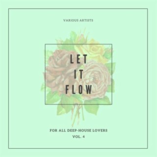 Let It Flow (For All Deep-House Lovers), Vol. 4