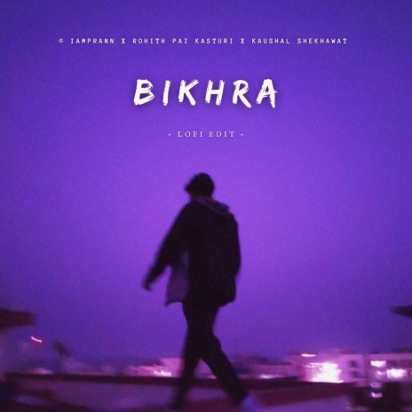 Bikhra (Lofi) ft. IAMPRANN & Rohith Pai Kasturi
