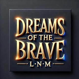 Dreams of the Brave