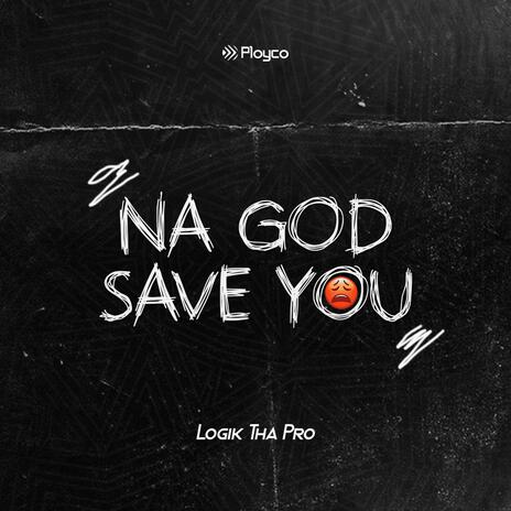 Na God Save You | Boomplay Music