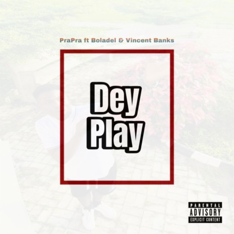 Dey Play ft. Boladel & Vincent Bankz | Boomplay Music