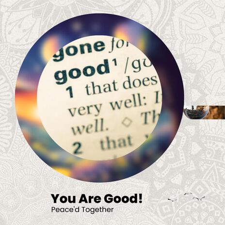 You Are Good! | Boomplay Music