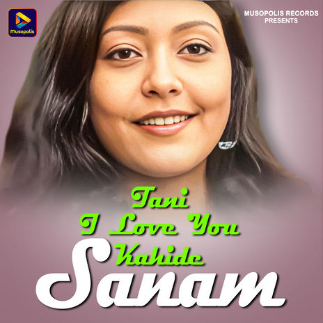 Tani I Love You Kahide Sanam ft. Mitali Ghosh | Boomplay Music