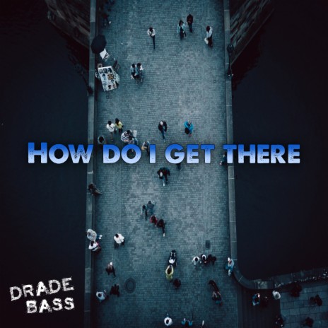 How Do I Get There | Boomplay Music