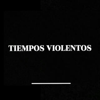 TIEMPOS VIOLENTOS lyrics | Boomplay Music