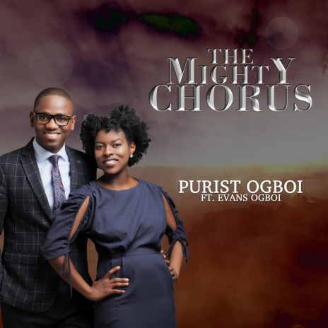 The Mighty Chorus (feat. Evans Ogboi) | Boomplay Music