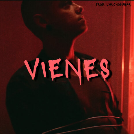 Vienes ft. Chuchosugar | Boomplay Music