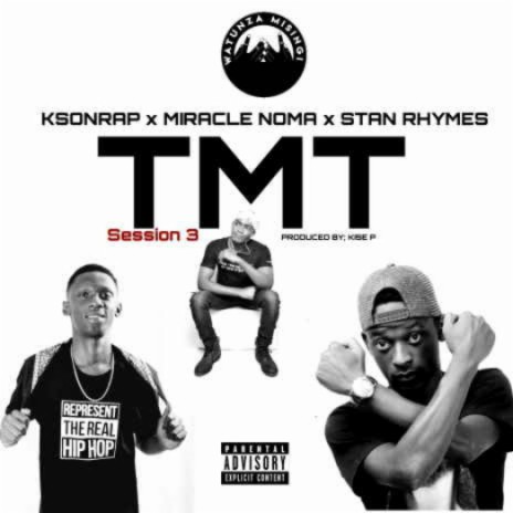 TMT Session 3 ft. Miracle Noma & Stan Rhymes