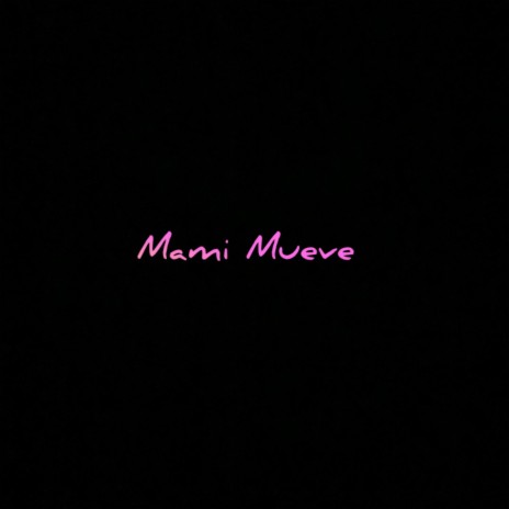 Mami Mueve | Boomplay Music