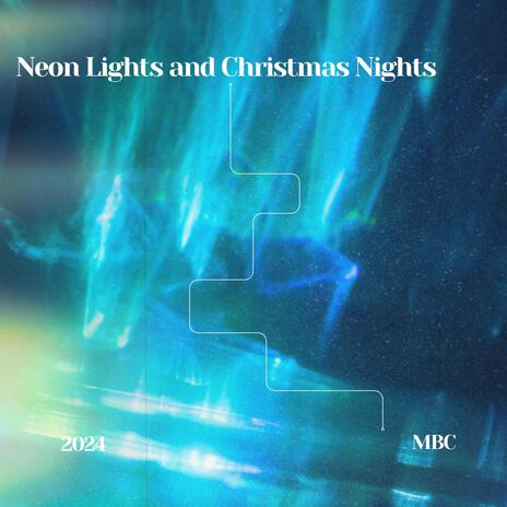 Neon Lights and Christmas Nights (MBC Remix) | Boomplay Music