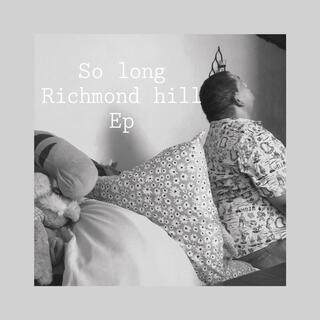 So long, richmond hill ep