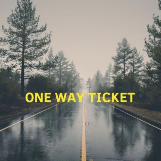 One Way Ticket