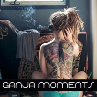 Ganja Moments