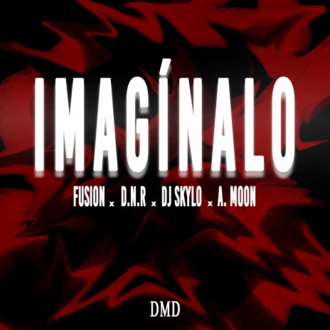 IMAGÍNALO ft. DJ Skylo, D.N.R & A. Moon | Boomplay Music