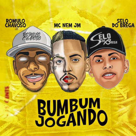 Bumbum Jogando ft. Mc Nem Jm & selo do brega | Boomplay Music