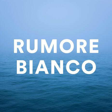 Rumore Bianco ft. Rumore Bianco Per Dormire & Medicina Rilassante | Boomplay Music