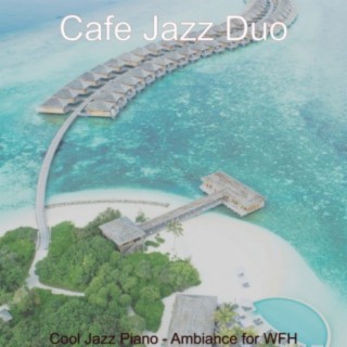 Cool Jazz Piano - Ambiance for WFH