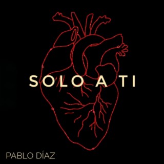 Solo a Ti lyrics | Boomplay Music