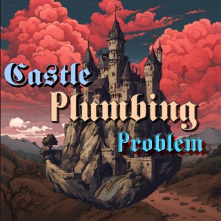 Castle Plumbing Problem
