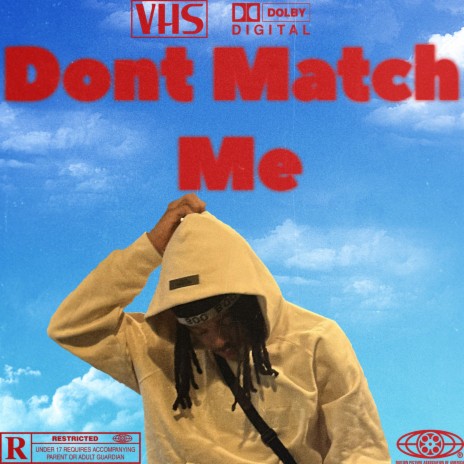 Dont Match Me | Boomplay Music