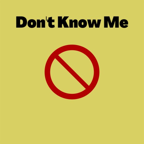 Don't Know Me | Boomplay Music