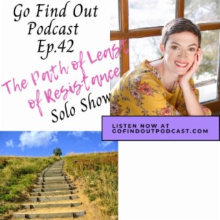Ep. 42. Is the path of resistance the wrong path? (Solo)