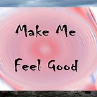 Make me feel Good