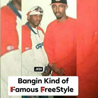 Bangin Kind of Famous FreeStyle