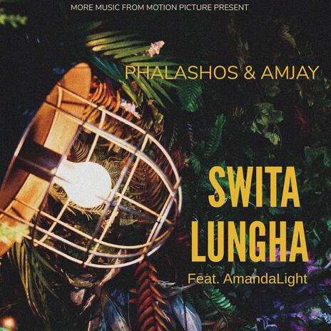 SWITA LUNGHA ft. Amjay & AmandaLight | Boomplay Music