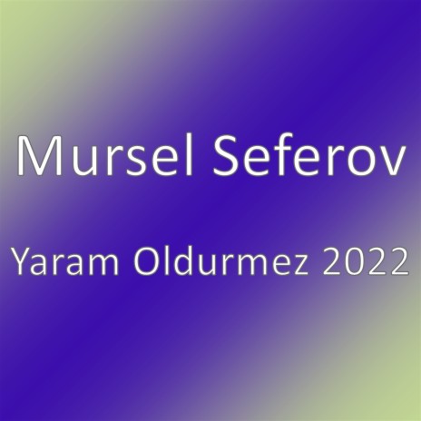 Yaram Oldurmez 2022 | Boomplay Music