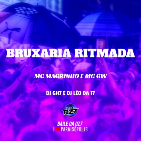 Bruxaria Ritmada ft. DJ GH7, MC GW & MC Magrinho | Boomplay Music