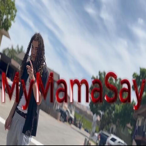 MyMamaSay | Boomplay Music