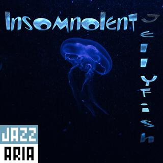 Insomnolent Jellyfish