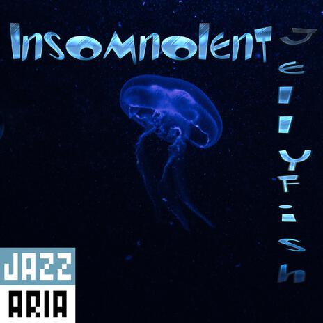 Insomnolent Jellyfish