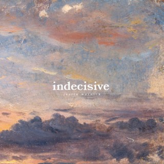 Indecisive lyrics | Boomplay Music